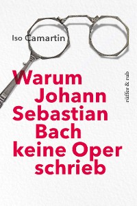 Cover Warum Johann Sebastian Bach keine Oper schrieb