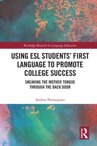 Cover Using ESL Students' First Language to Promote College Success