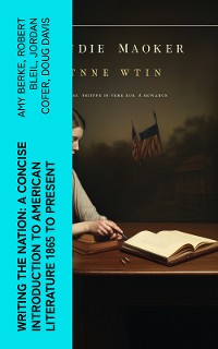 Cover Writing the Nation: A Concise Introduction to American Literature 1865 to Present