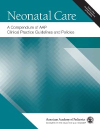 Cover Neonatal Care: A Compendium of AAP Clinical Practice Guidelines and Policies