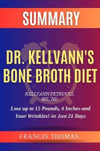 Cover SUMMARY Of Dr. Kellyann's Bone Broth Diet