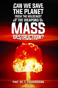 Cover CAN WE SAVE THE  PLANET FROM THE HOLOCAUST OF THE WEAPONS OF MASS DESTRUCTION?