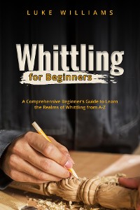 Cover WHITTLING  FOR  BEGINNERS