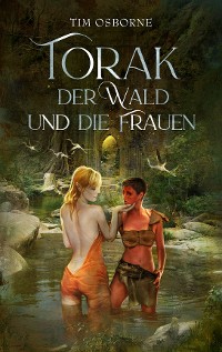Cover Torak, der Wald und die Frauen