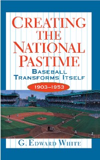Cover Creating the National Pastime