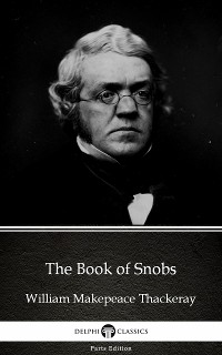 Cover The Book of Snobs by William Makepeace Thackeray (Illustrated)
