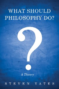 Cover What Should Philosophy Do?