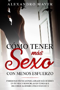 Cover Cómo Tener más Sexo con Menos Esfuerzo