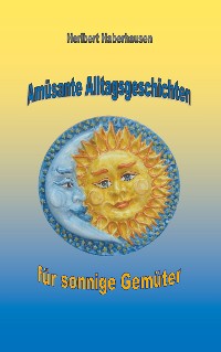 Cover Amüsante Alltagsgeschichten für sonnige Gemüter