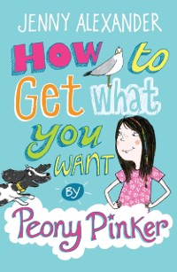 Cover How To Get What You Want by Peony Pinker