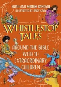 Cover Whistlestop Tales: Around the Bible with 10 Extraordinary Children