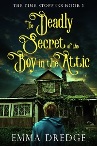 Cover The Deadly Secret of the Boy in the Attic