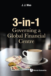 Cover 3-IN-1: GOVERNING A GLOBAL FINANCIAL CENTRE