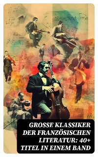 Cover Große Klassiker der französischen Literatur: 40+ Titel in einem Band