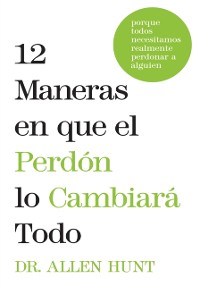 Cover 12 maneras en que el perdon lo cambiara todo