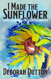 Cover I Made the Sunflower
