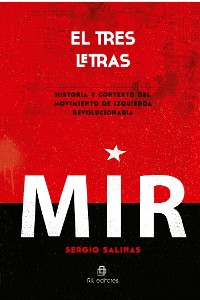 Cover El tres letras: historia y contexto del Movimiento de Izquierda Revolucionaria (MIR)