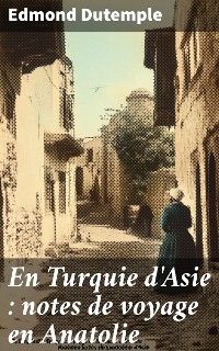 Cover En Turquie d'Asie : notes de voyage en Anatolie