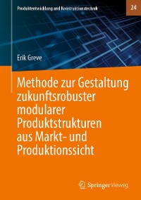 Cover Methode zur Gestaltung zukunftsrobuster modularer Produktstrukturen aus Markt- und Produktionssicht