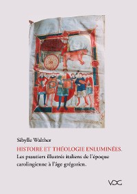 Cover Histoire et théologie enluminées. Les psautiers illustrés italiens de l`époque carologienne à l'âge grégorien