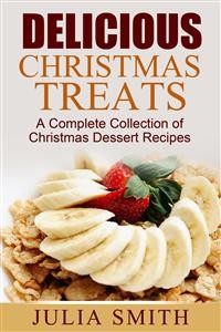 Cover Delicious Christmas Treats: A Complete Collection of Christmas Dessert Recipes