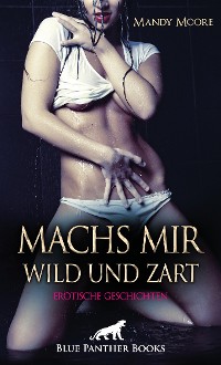 Cover Machs mir wild und zart | Erotische Geschichten