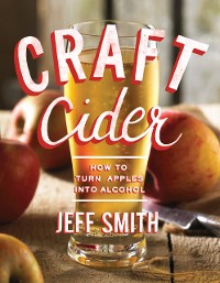 Cover Craft Cider: How to Turn Apples into Alcohol