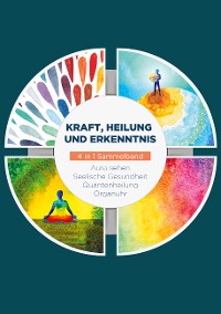 Cover Kraft, Heilung und Erkenntnis - 4 in 1 Sammelband