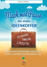 Cover Mach mal Pause - der kleine Ideenkoffer