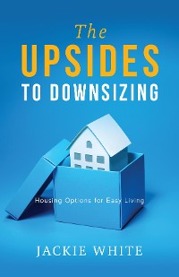 Cover The Upsides to Downsizing