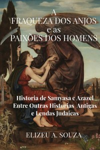 Cover A Fraqueza Dos Anjos E As Paixões Dos Homens