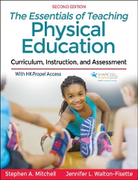 Cover The Essentials of Teaching Physical Education : Curriculum, Instruction, and Assessment