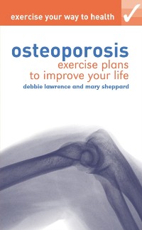 Cover Exercise your way to health: Osteoporosis