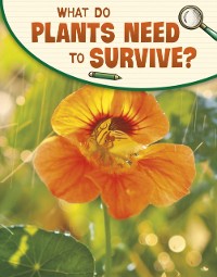 Cover What Do Plants Need to Survive?