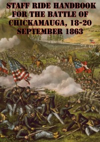 Cover Staff Ride Handbook For The Battle Of Chickamauga, 18-20 September 1863 [Illustrated Edition]