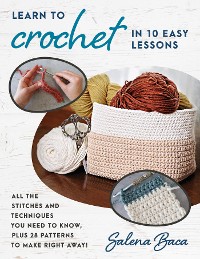 Cover Learn to Crochet in 10 Easy Lessons