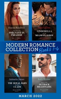 Cover Modern Romance March 2022 Books 1-4: Penniless and Pregnant in Paradise (Jet-Set Billionaires) / Cinderella for the Miami Playboy / The Royal Baby He Must Claim / Return of the Outback Billionaire
