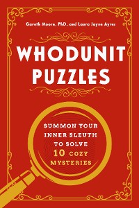 Cover Whodunit Puzzles: Summon Your Inner Sleuth to Solve 10 Cozy Mysteries