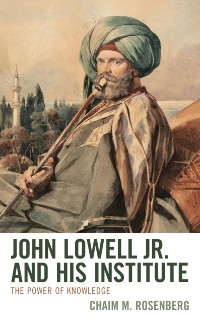 Cover John Lowell Jr. and His Institute