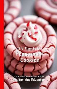 Cover It's Time to Eat Peppermint Cookies