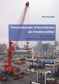 Cover Transnationale Unternehmen als Friedensstifter: Eine Analyse zur Coporate Security Responsibility