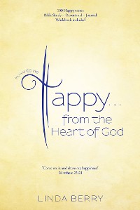 Cover How to Be Happy…From the Heart of God