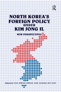 Cover North Korea''s Foreign Policy under Kim Jong Il