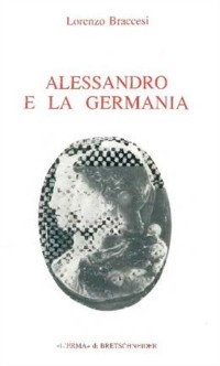 Cover Alessandro e la Germania. Riflessioni sulla geografia romana di conquista.