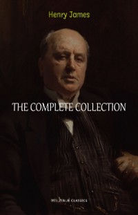 Cover Henry James Collection: The Complete Novels, Short Stories, Plays, Travel Writings, Essays, Autobiographies