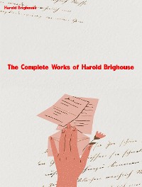 Cover The Complete Works of Harold Brighouse