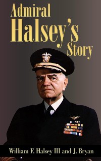 Cover Admiral Halsey’s Story (Illustrated)