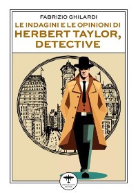 Cover Le indagini e le opinioni di Herbert Taylor, detective