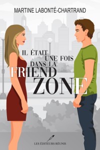 Cover Il était une fois dans la friend zone