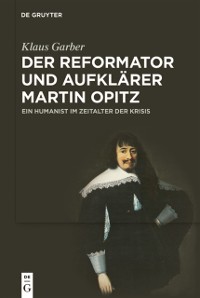 Cover Der Reformator und Aufklärer Martin Opitz (1597–1639)
